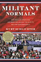 Militáns normálisok: Hogyan lázadnak az átlag amerikaiak az elit ellen, hogy visszaszerezzék demokráciánkat? - Militant Normals: How Regular Americans Are Rebelling Against the Elite to Reclaim Our Democracy