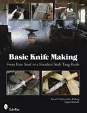 Alapvető késkészítés: A nyers acéltől a kész Stub Tang késig - Basic Knife Making: From Raw Steel to a Finished Stub Tang Knife