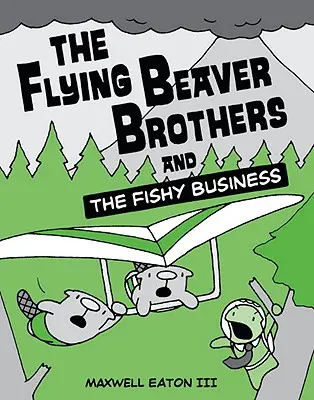 A repülő hódtestvérek és a halas ügyek - The Flying Beaver Brothers and the Fishy Business