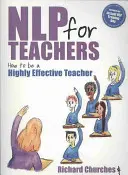 NLP tanároknak: Hogyan legyünk rendkívül hatékony tanárok? - NLP for Teachers: How to Be a Highly Effective Teacher
