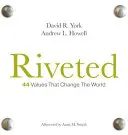 Szegecselt: 44 érték, amely megváltoztatja a világot - Riveted: 44 Values That Change the World