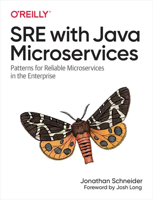 Sre with Java Microservices: Patterns for Reliable Microservices in the Enterprise (Megbízható mikroszolgáltatások mintái a vállalatban) - Sre with Java Microservices: Patterns for Reliable Microservices in the Enterprise