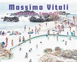 Massimo Vitali: Belépés egy új világba: Vitali Massimo Vitali: Photographs 2009-2018 - Massimo Vitali: Entering a New World: Photographs 2009-2018