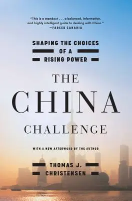 A kínai kihívás: Egy felemelkedő hatalom választásainak alakítása - The China Challenge: Shaping the Choices of a Rising Power