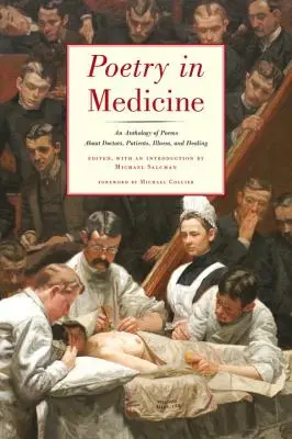 Poezie v medicíně: Antologie básní o lékařích, pacientech, nemoci a uzdravování - Poetry in Medicine: An Anthology of Poems about Doctors, Patients, Illness and Healing