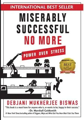 Szánalmasan sikeres nem lehet többé: Hatalom a stressz felett - Miserably Successful No More: Power Over Stress