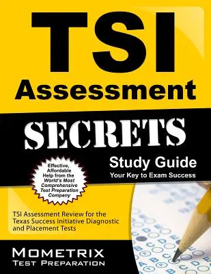 TSI Assessment Secrets Study Guide: TSI Assessment Review for the Texas Success Initiative Diagnostic and Placement Tests: TSI Assessment Review for the Texas Success Initiative Diagnostic and Placement Tests - TSI Assessment Secrets Study Guide: TSI Assessment Review for the Texas Success Initiative Diagnostic and Placement Tests