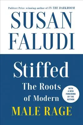 Stiffed 20. évfordulós kiadás: A modern férfi düh gyökerei - Stiffed 20th Anniversary Edition: The Roots of Modern Male Rage