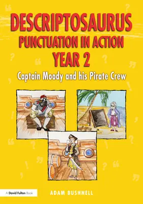 Descriptosaurus Punctuation in Action 2. évfolyam: Moody kapitány és kalózcsapata - Descriptosaurus Punctuation in Action Year 2: Captain Moody and His Pirate Crew