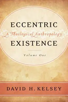 Excentrikus létezés, kétkötetes sorozat: Egy teológiai antropológia - Eccentric Existence, Two Volume Set: A Theological Anthropology