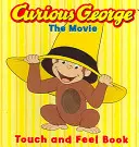 Kíváncsi George a film: Touch and Feel Book - Curious George the Movie: Touch and Feel Book