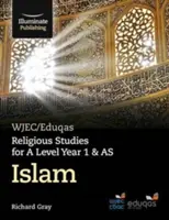 WJEC/Eduqas Religious Studies for A Level Year 1 & AS - Islam (vallástan az A-szintű érettségihez) - WJEC/Eduqas Religious Studies for A Level Year 1 & AS - Islam