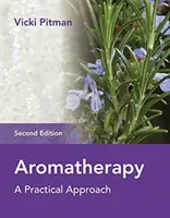 Aromaterápia: A Practical Approach - Aromatherapy: A Practical Approach