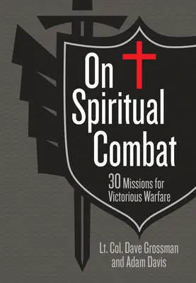 A lelki harcról: 30 küldetés a győztes hadviseléshez - On Spiritual Combat: 30 Missions for Victorious Warfare