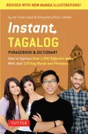 Instant Tagalog: Hogyan fejezz ki több mint 1000 különböző gondolatot mindössze 100 kulcsszóval és kifejezéssel! (Tagalog kifejezésgyűjtemény és szótár) - Instant Tagalog: How to Express Over 1,000 Different Ideas with Just 100 Key Words and Phrases! (Tagalog Phrasebook & Dictionary)