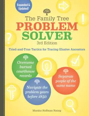 A családfa problémamegoldó: Kipróbált és bevált taktikák az eltűnőben lévő ősök felkutatásához - The Family Tree Problem Solver: Tried-And-True Tactics for Tracing Elusive Ancestors