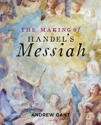 Händel Messiásának keletkezése - The Making of Handel's Messiah