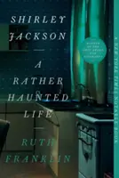 Shirley Jackson: Shirley Jackson: A Rather Haunted Life - Shirley Jackson: A Rather Haunted Life