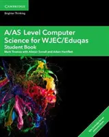 A/As Level Computer Science for Wjec/Eduqas Student Book with Cambridge Elevate Enhanced Edition (2 év) - A/As Level Computer Science for Wjec/Eduqas Student Book with Cambridge Elevate Enhanced Edition (2 Years)