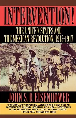 Beavatkozás: Az Egyesült Államok és a mexikói forradalom, 1913-1917 - Intervention: The United States and the Mexican Revolution, 1913-1917