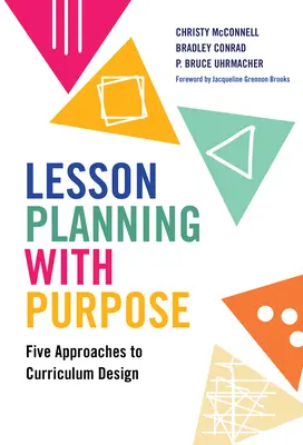 Célzott óratervezés: A tananyagtervezés öt megközelítése - Lesson Planning with Purpose: Five Approaches to Curriculum Design