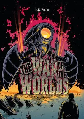 H. G. Wells: Wells: The War of the Worlds Illustrated - H. G. Wells: The War of the Worlds Illustrated