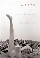 Hulladék: Consuming Postwar Japan - Waste: Consuming Postwar Japan