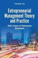 Vállalkozói menedzsment elmélet és gyakorlat: A tajvani vállalkozások eseteivel - Entrepreneurial Management Theory and Practice: With Cases of Taiwanese Business