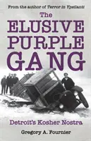 Az elrejtőzött lila banda: Detroit Kosher Nostra - The Elusive Purple Gang: Detroit's Kosher Nostra