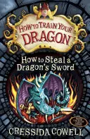 Hogyan neveld a sárkányodat: Hogyan lopjuk el a sárkány kardját - 9. könyv - How to Train Your Dragon: How to Steal a Dragon's Sword - Book 9