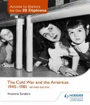 Access to History for the Ib Diploma: The Cold War and the Americas 1945-1981 Second Edition Második kiadás - Access to History for the Ib Diploma: The Cold War and the Americas 1945-1981 Second Edition