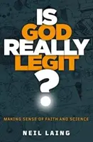 Isten tényleg törvényes? - A hit és a tudomány értelmezése - Is God Really Legit? - Making sense of faith and science