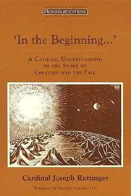 Kezdetben...': A teremtés és a bűnbeesés történetének katolikus megértése - In the Beginning...': A Catholic Understanding of the Story of Creation and the Fall