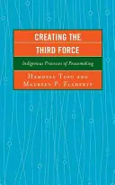 A harmadik erő megteremtése: A béketeremtés bennszülött folyamatai - Creating the Third Force: Indigenous Processes of Peacemaking