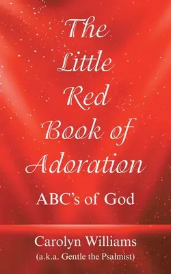 Az imádat kis piros könyve: Isten abc-i - The Little Red Book of Adoration: Abc's of God