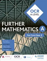 OCR A Level A Further Mathematics Core Year 2 (A) (OCR A Level Further Mathematics Core Year 2) - OCR A Level Further Mathematics Core Year 2