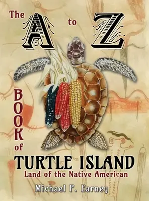 A-tól Z-ig a Teknős-sziget könyve, az indiánok földje - The A to Z Book of Turtle Island, Land of the Native American