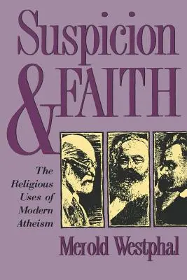 Gyanakvás és hit: A modern ateizmus vallási felhasználása - Suspicion and Faith: The Religious Uses of Modern Atheism