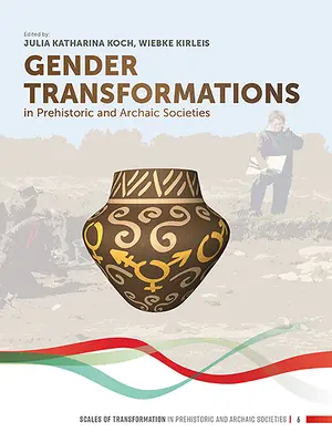 A nemek átalakulása az őskori és archaikus társadalmakban - Gender Transformations in Prehistoric and Archaic Societies