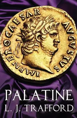 Palatinus: A négy császár sorozat: Könyv I. - Palatine: The Four Emperors Series: Book I