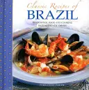 Brazília klasszikus receptjei: Brazília: Hagyományos ételek és főzés 25 autentikus ételben - Classic Recipes of Brazil: Traditional Food and Cooking in 25 Authentic Dishes