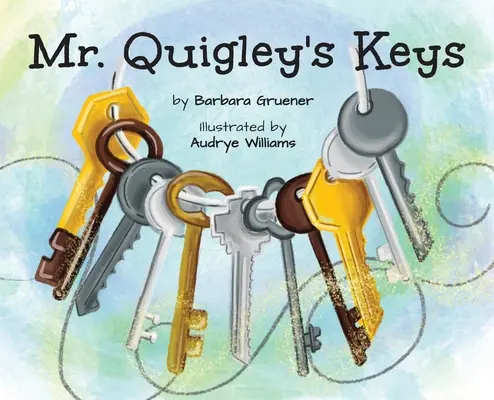 Mr. Quigley kulcsai (Anya választása díjnyertes) - Mr. Quigley's Keys (Mom's Choice Award Winner)