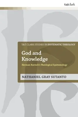 Isten és a tudás: Herman Bavinck teológiai ismeretelmélete - God and Knowledge: Herman Bavinck's Theological Epistemology