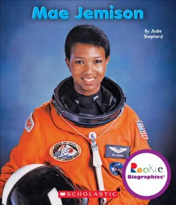 Mae Jemison (Újonc életrajzok) - Mae Jemison (Rookie Biographies)