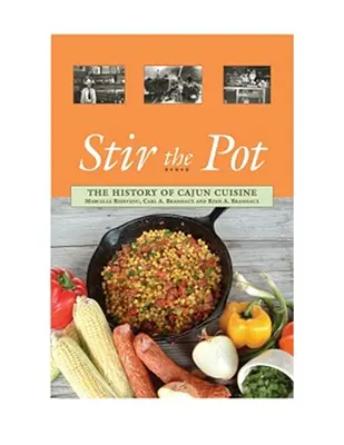 Keverd meg a fazekat: A cajun konyha története - Stir the Pot: The History of Cajun Cuisine