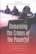 A hatalmasok bűneinek leleplezése; az államok és a vállalatok vizsgálata - Unmasking the Crimes of the Powerful; Scrutinizing States and Corporations