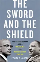 A kard és a pajzs: Malcolm X és ifjabb Martin Luther King forradalmi élete. - The Sword and the Shield: The Revolutionary Lives of Malcolm X and Martin Luther King Jr.