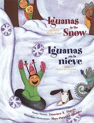 Leguánok a hóban és más téli versek/ Iguanas En La Nieve Y Otros Poemas de Invierno - Iguanas in the Snow and Other Winter Poems/ Iguanas En La Nieve Y Otros Poemas de Invierno