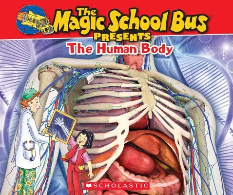 A varázslatos iskolabusz bemutatja: Az emberi test: Az eredeti Varázsló Iskolabusz-sorozathoz kapcsolódó ismeretterjesztő könyvek. - The Magic School Bus Presents: The Human Body: A Nonfiction Companion to the Original Magic School Bus Series