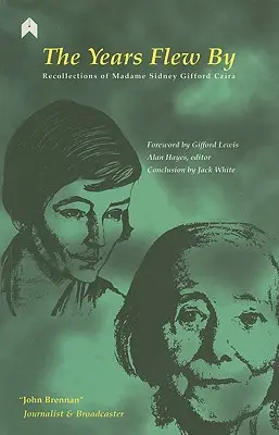 Az évek elrepültek: Sidney Gifford Czira asszony visszaemlékezései - The Years Flew by: Recollections of Madame Sidney Gifford Czira